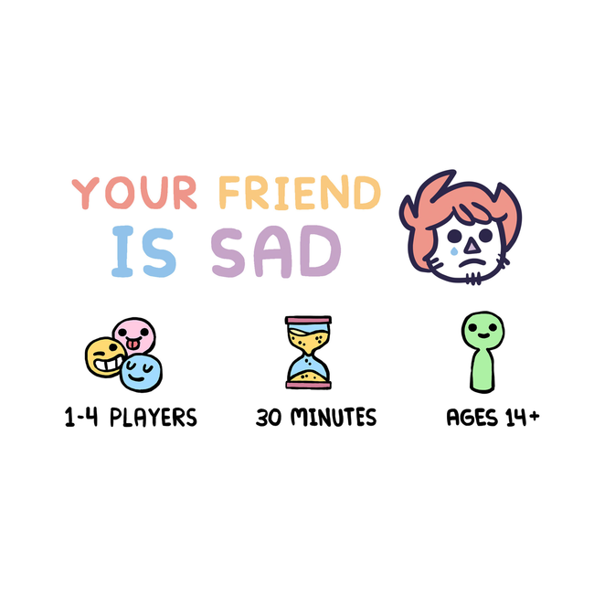 Your Friend Is Sad