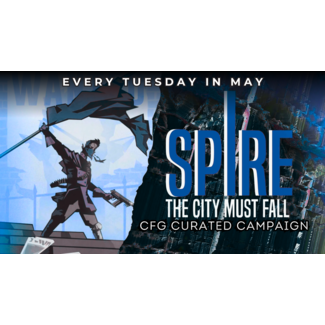 May Curated Campaign -  Spire: The City Must Fall