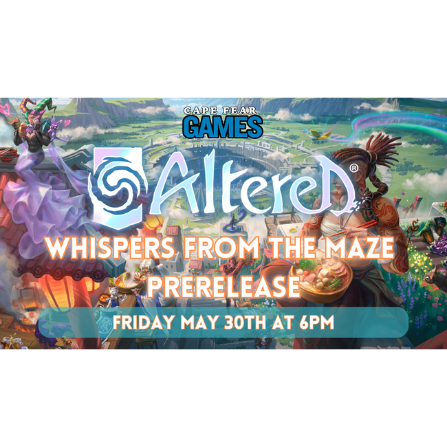 5/30 - Altered: Whispers from the Maze Prerelease