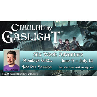 6/9-7/14 - Cthulhu by Gaslight RPG - Tales from the Midnight Vault