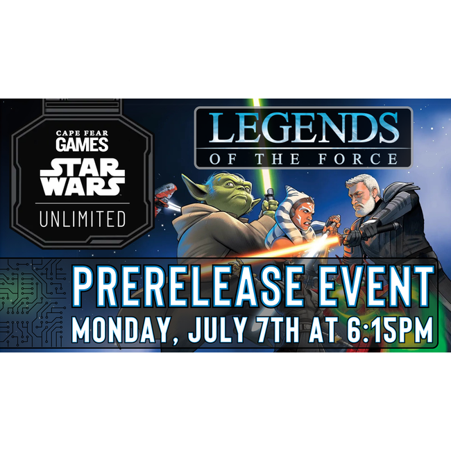 7/7 - COMING SOON! Star Wars: Unlimited - Legends of the Force Prerelease