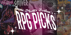 Explore New Worlds with Game Master Jordan's RPG Picks!