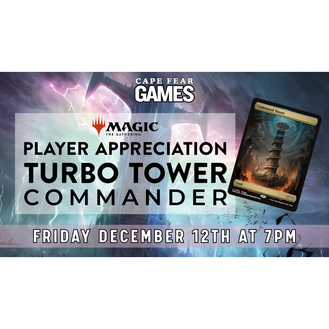 12/12 - COMING SOON! MTG Player Appreciation: Turbo Tower Commander