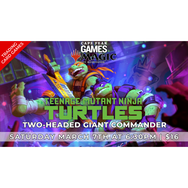 3/7 - LIVE NOW! MTG TMNT Two-Headed Giant Commander