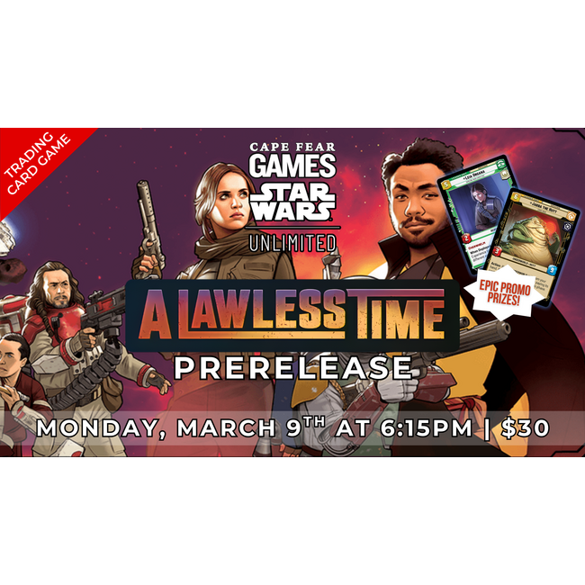 3/9 - NOW LIVE! Star Wars Unlimited: A Lawless Time Prerelease