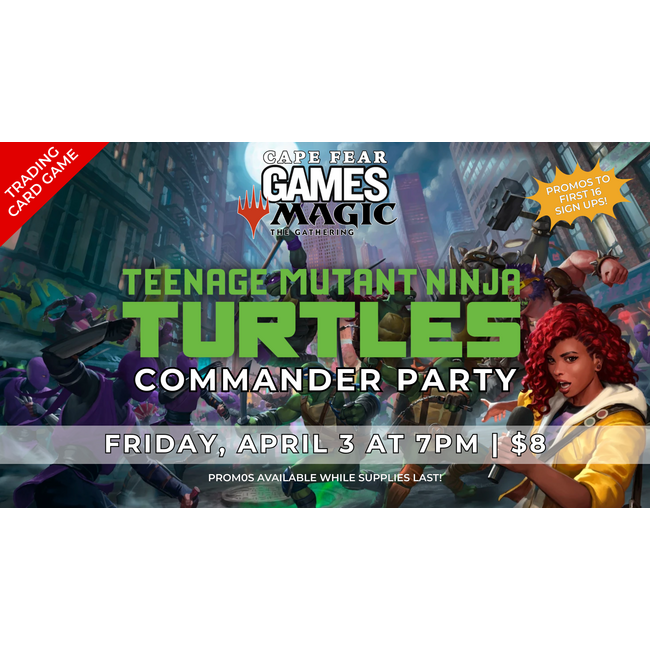 4/3 - NOW LIVE! MTG TMNT Commander Party