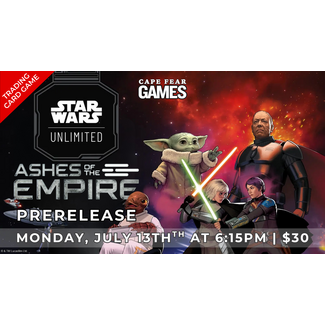 7/13 - NOW LIVE! Star Wars Unlimited Ashes of the Empire Prerelease