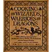 Cooking for Wizards, Warriors, and Dragons