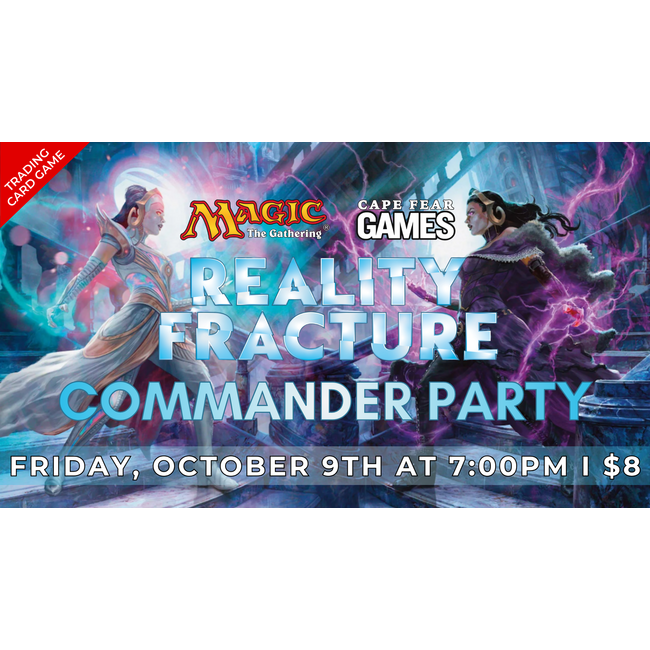 10/9 - COMING SOON! MTG Reality Fracture Commander Party