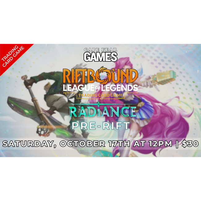 10/17 - COMING SOON! Riftbound Radiance Pre-Rift