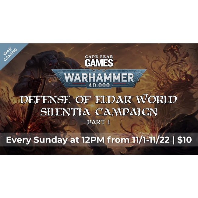 11/1, 11/8, 11/15, 11/22 - Warhammer 40K: Defense of Eldar World Silentia Campaign Pt. I