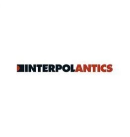 Interpol - Antics (120 Gram Vinyl)