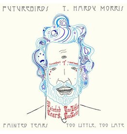 Futurebirds / T. Hardy Morris - Painted Tears + Too Little, Too Late [7''] (unreleased songs, limited to 1000, indie-retail exclusive)