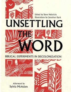Unsettling the Word: Biblical Experiements in Decolonization