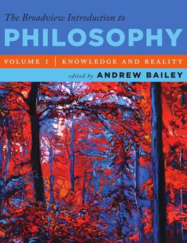 The Broadview Introduction to Philosophy - Volume 1: Knowledge and Reality