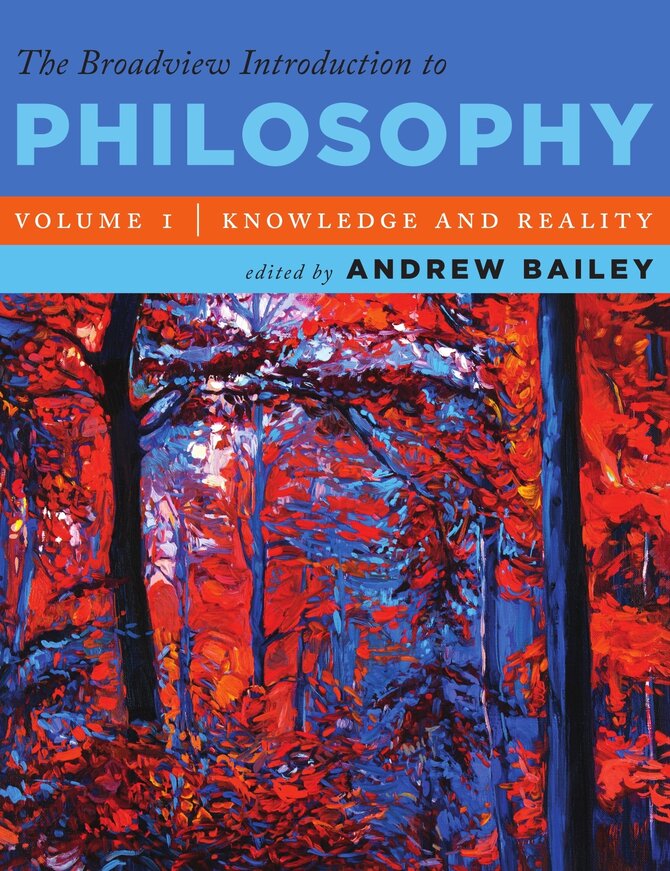 The Broadview Introduction to Philosophy - Volume 1: Knowledge and Reality