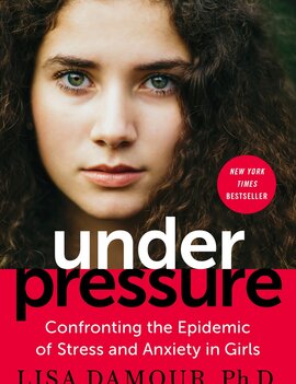 Under Pressure: Confronting the Epidemic of Stress and Anxiety in Girls