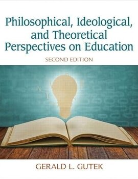 Philosophical, Ideological, and Theoretical Perspectives on Education (2nd Edition)