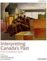 Interpreting Canada's Past: A Post-Confederation Reader 6ED