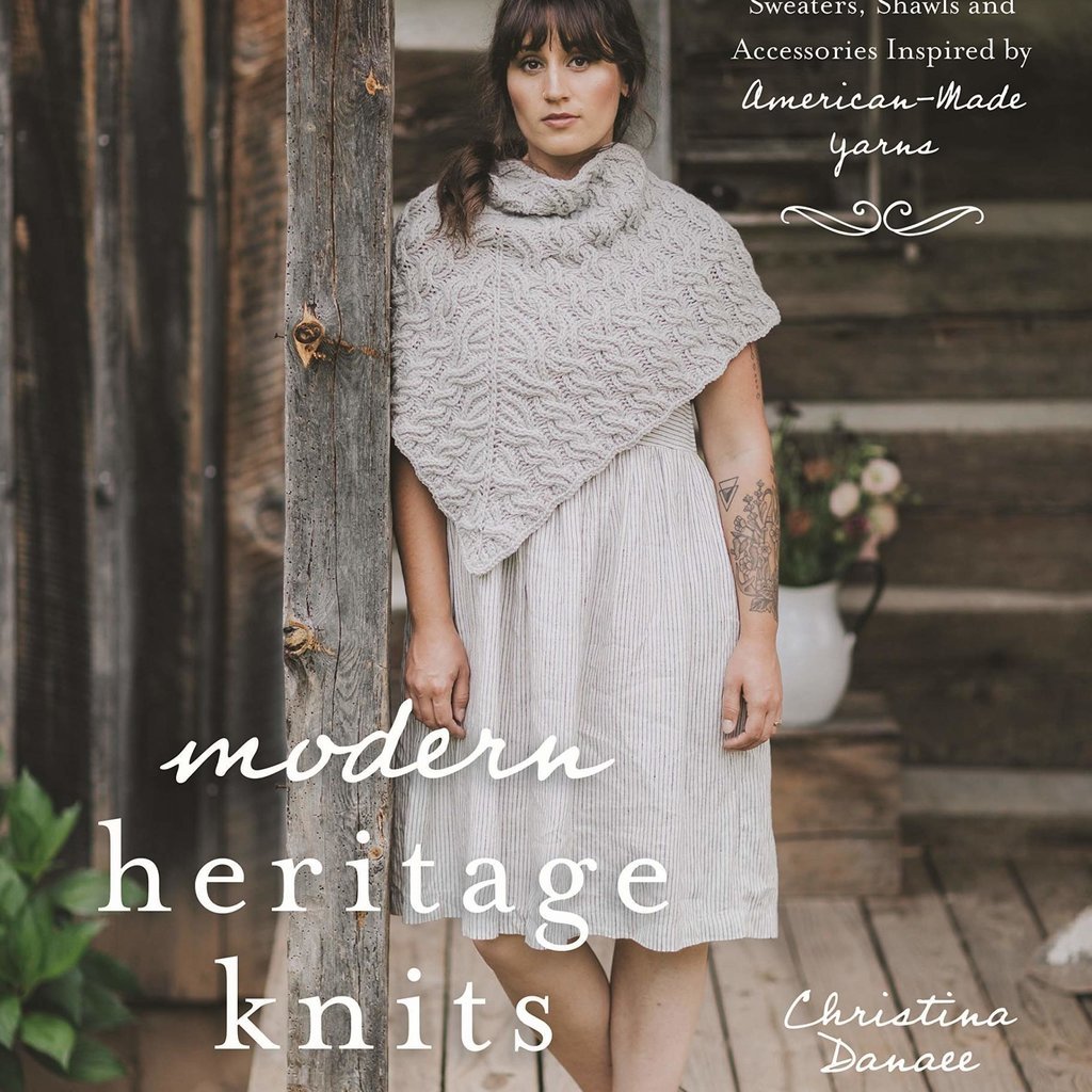 Modern Heritage Knits by Christina Danaee Art of Yarn