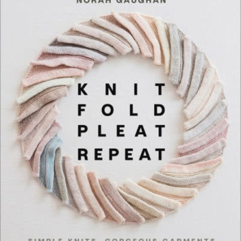 Knit, Fold, Pleat, Repeat by Norah Gaughan