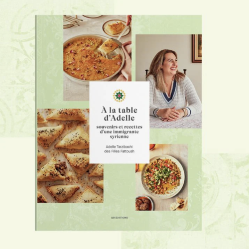 Livre « À la table d'Adelle : souvenirs et recettes d'une immigrante syrienne » - Les Filles Fattoush 