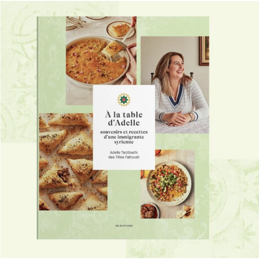 Livre « À la table d'Adelle : souvenirs et recettes d'une immigrante syrienne » - Les Filles Fattoush