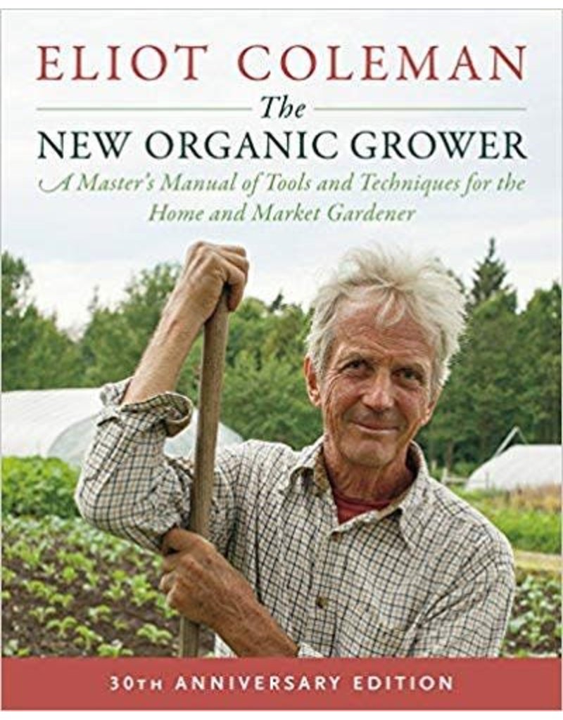 The New Organic Grower, 3rd Edition, 30th Anniversary Edition