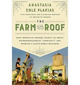 Farm on the Roof: What Brooklyn Grange Taught Us About Entrepreneurship, Community, and Growing a Sustainable Business