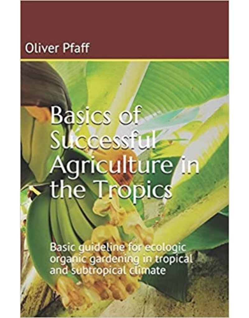 Basics of Successful Agriculture in the Tropics