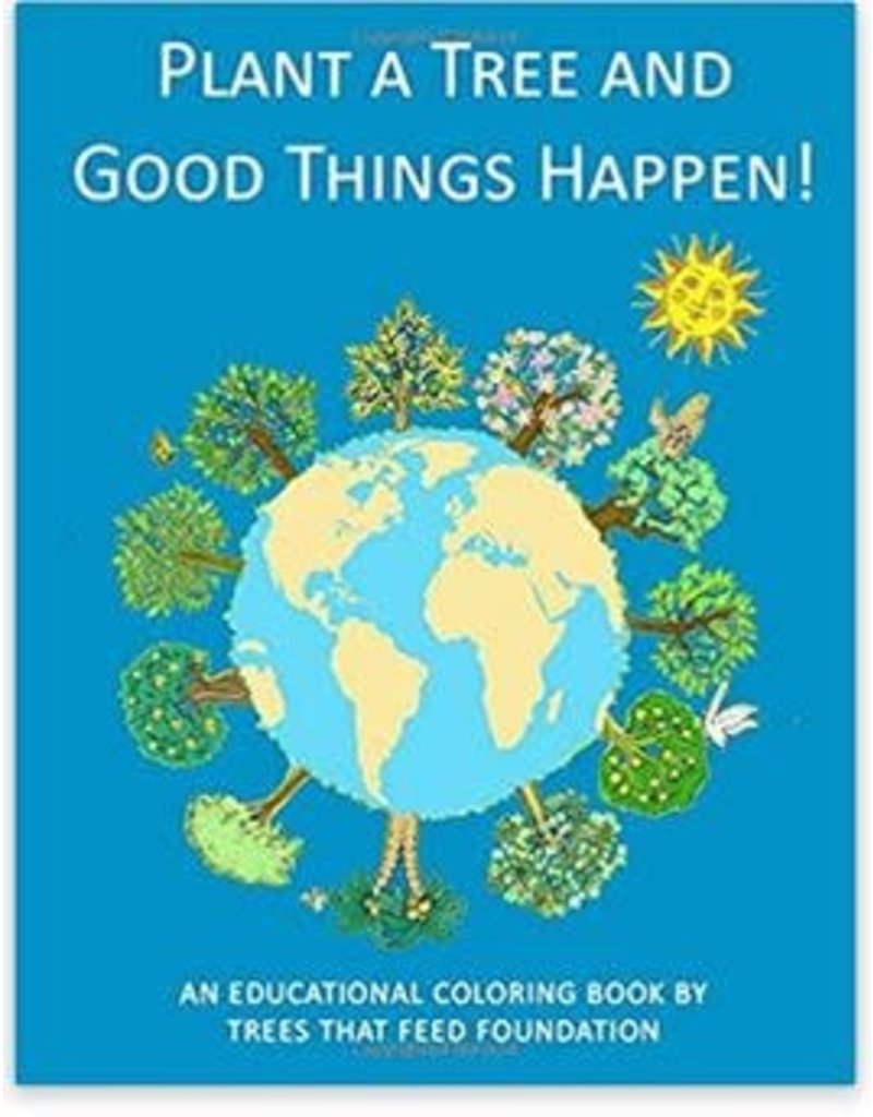 Plant a Tree and Good Things Happen: An Educational Coloring Book
