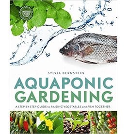 Aquaponic Gardening - A Step-by Step Guide to Raising Vegetables and Fish Together