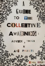 A Guide to the Collective Awakening: Advice, Tools & Art Projects by Jenna Walker