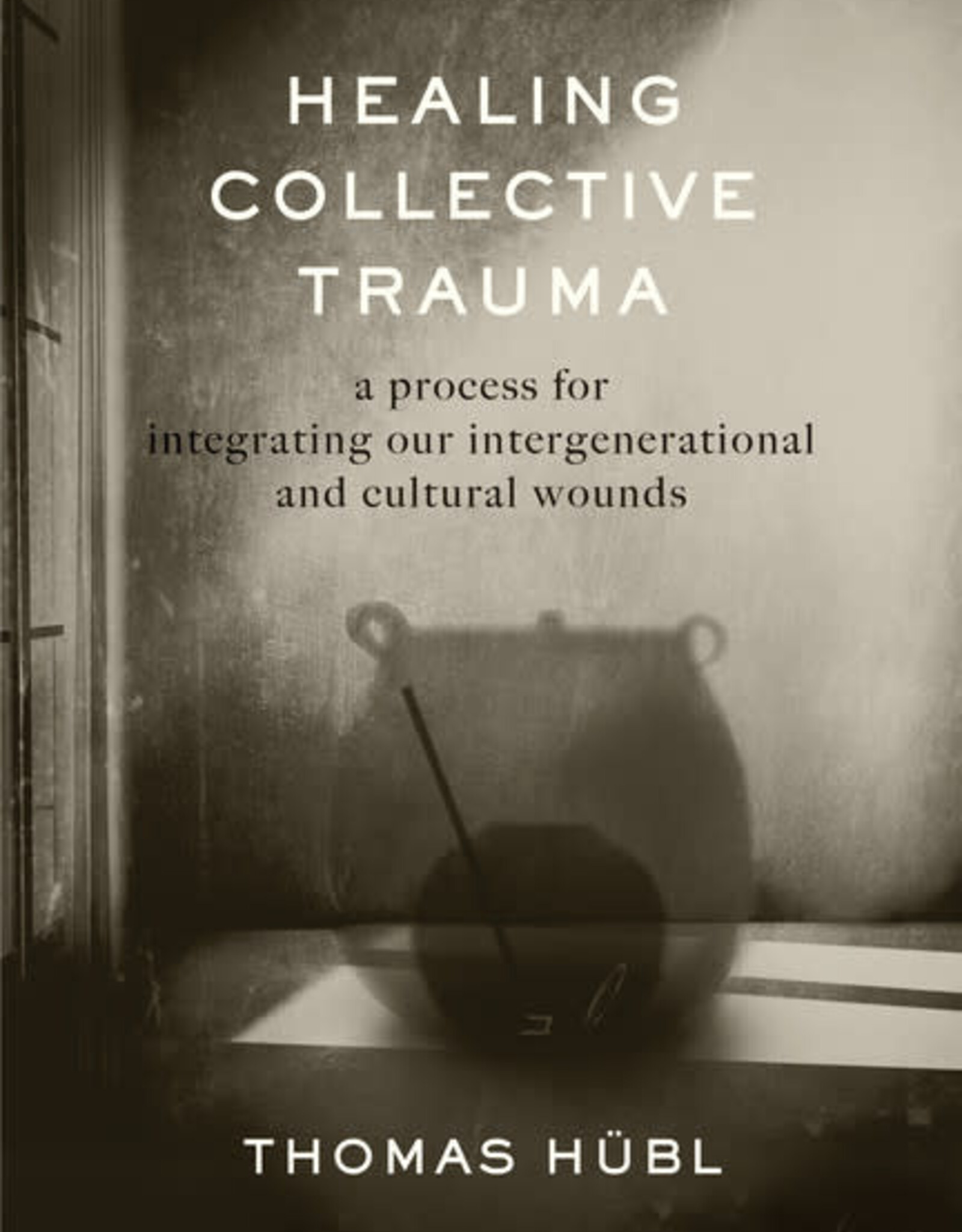 Healing Collective Trauma Hard Cover Book