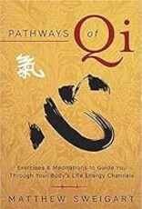 Pathways of Qi: Exercises & Meditations to Guide You Through Your Body's Life Energy Channels Book