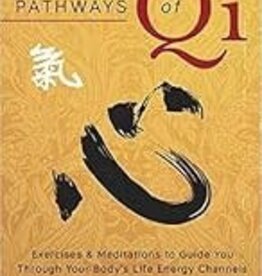 Pathways of Qi: Exercises & Meditations to Guide You Through Your Body's Life Energy Channels Book