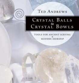Crystal Balls and Crystal Bowls Book Tools for Ancient Scrying & Modern Seership
