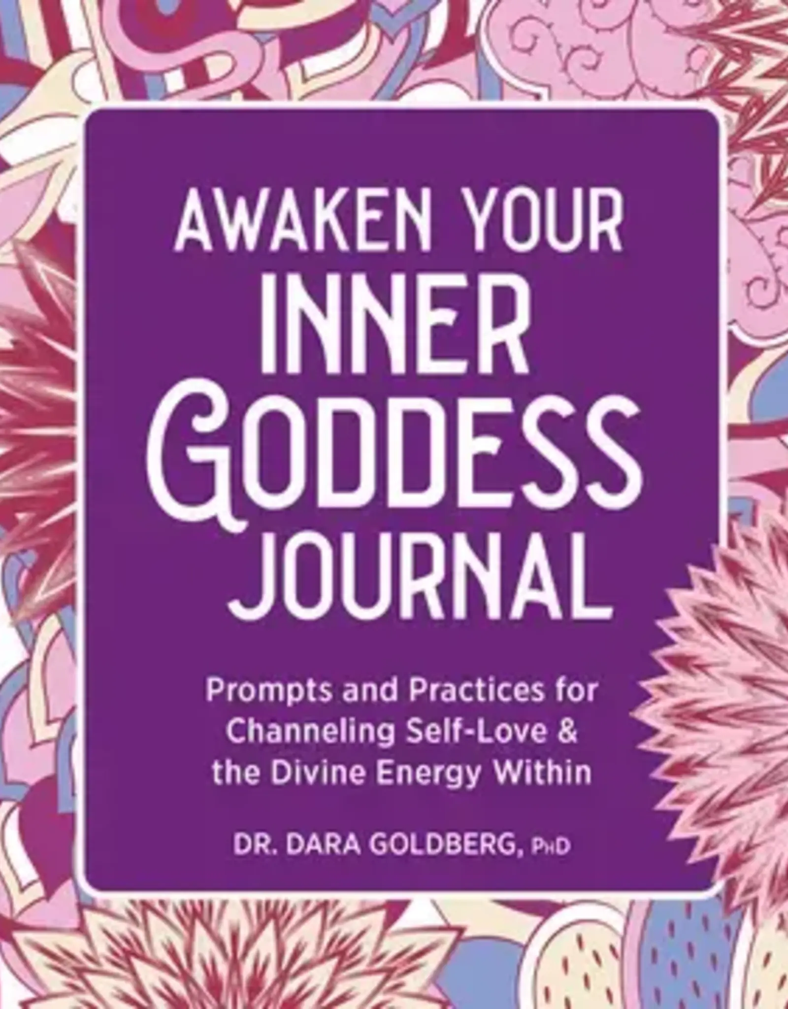 Awaken Your Inner Goddess: A Journal