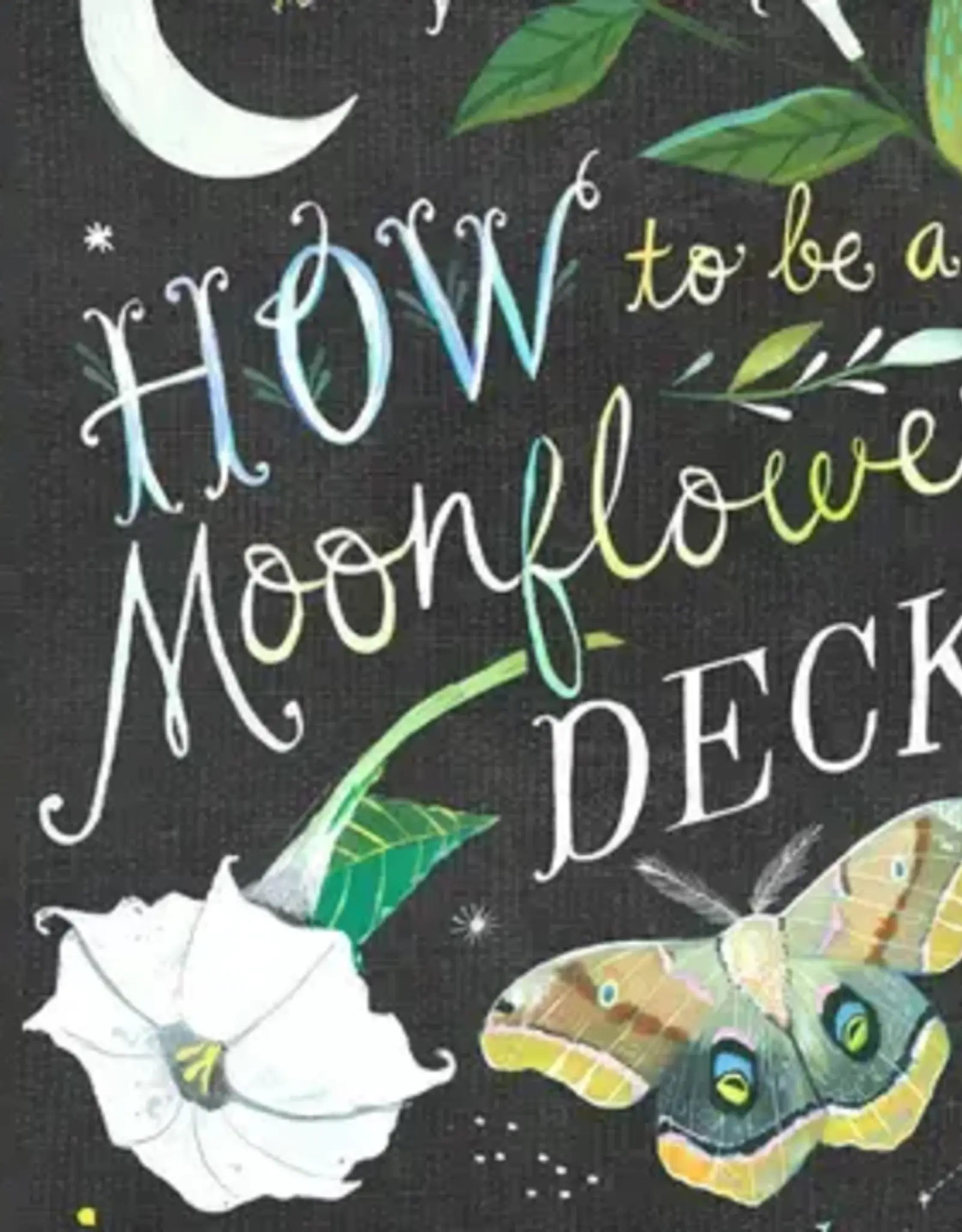 How To Be A Moonflower Deck