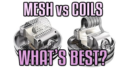What are Mesh Coils?? --The NEW Vaping Standard??