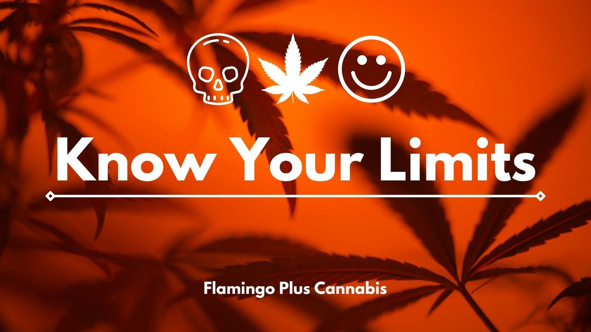 Know your limits. Cannabis 