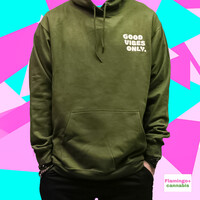 Flamingo+ Military Green Hoodie  "Good Vibes Only"