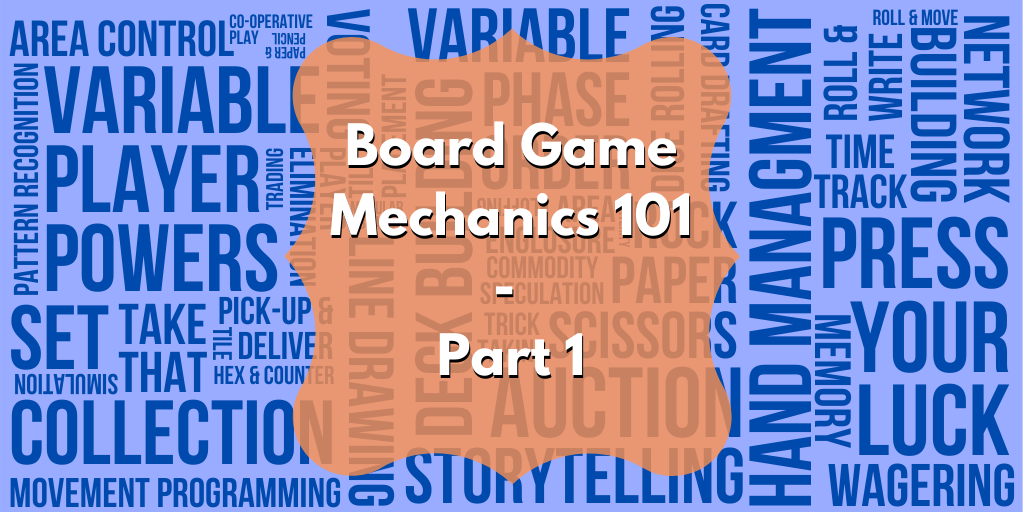 Board Game Mechanics 101 - Part 1 