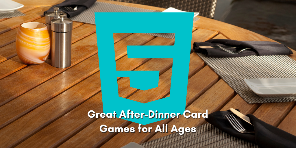 5 Great After-Dinner Card Games for All Ages