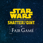 Fair Game Admission: Star Wars Shatterpoint Learn to Play (7/1/23 LG)