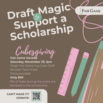 Fair Game Admission: Cubesgiving - Fundraiser and Magic the Gathering Cube Draft