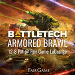Fair Game Admission: Battletech Armored Brawl - 9/21, LaGrange (12pm)