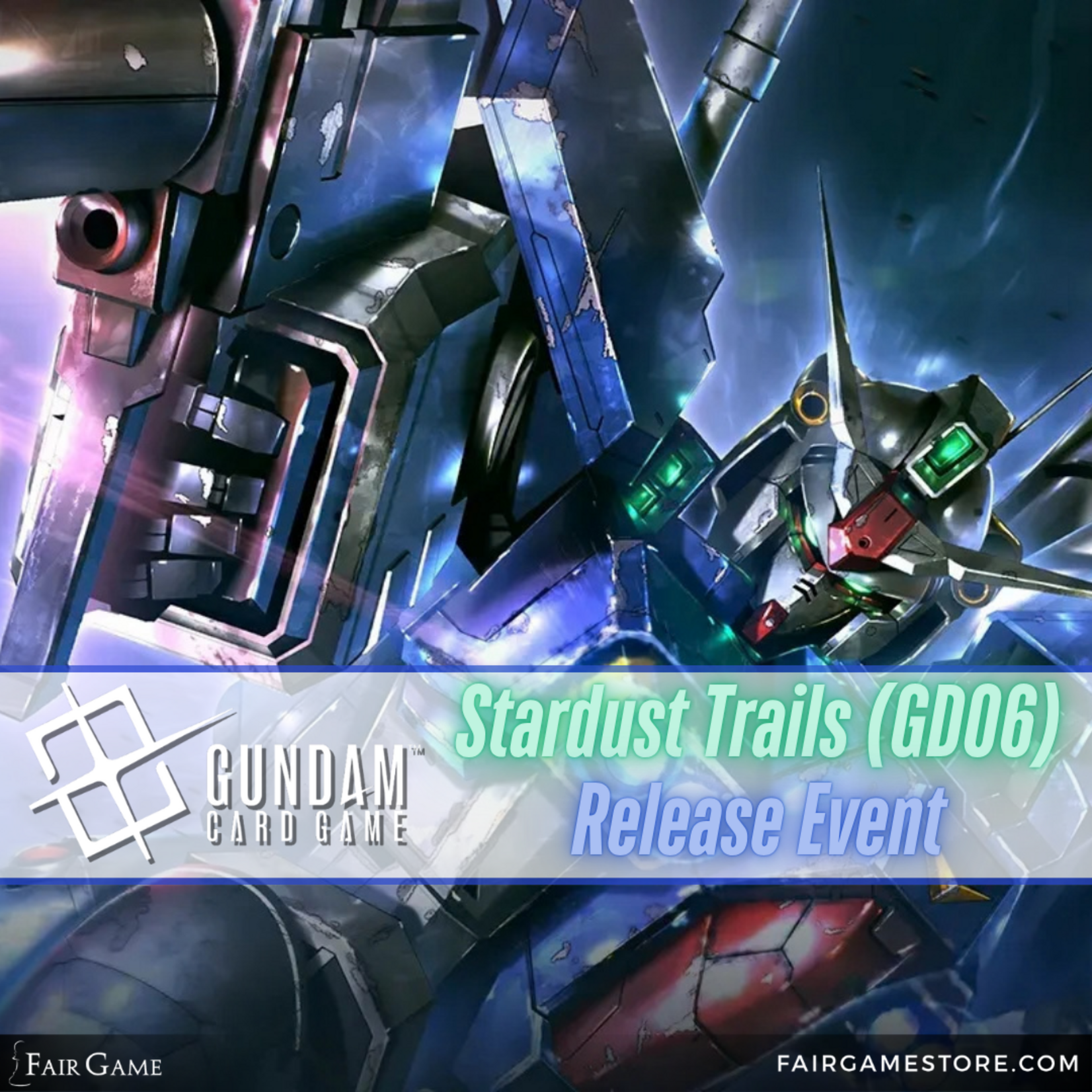 Fair Game Admission: Gundam TCG - Stardust Trail (GD06)  Sealed Release Event: (La Grange 10/31, 1 pm)