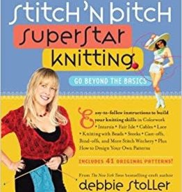 Stitch 'N Bitch Superstar Knitting: Go Beyond the Basics