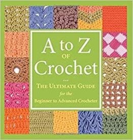 A to Z of Crochet: The Ultimate Guide